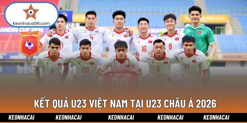 Kết Quả U23 Việt Nam Tại U23 Châu Á 2026: Hành Trình Cảm Xúc