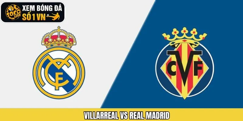 Soi Kèo Villarreal Vs Real Madrid 25/01 Chi Tiết Cùng Socolive